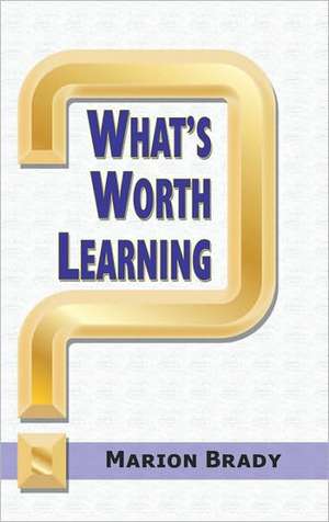 What's Worth Learning? (HC) de Marion Brady