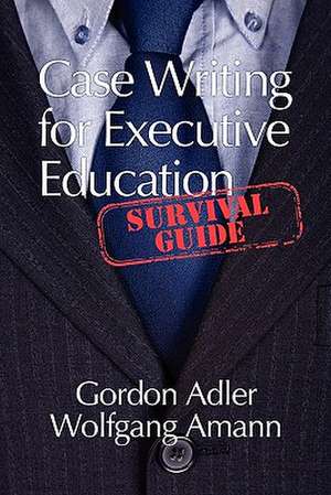 Case Writing for Executive Education de Gordon Adler