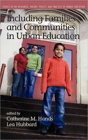 Including Families and Communities in Urban Education (Hc) de Catherine M. Hands