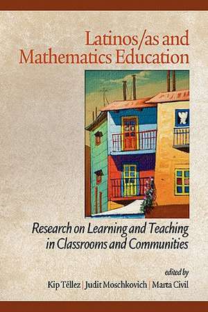 Latinos/As and Mathematics Education: Research on Learning and Teaching in Classrooms and Communities de Marta Civil