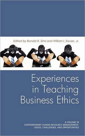 Experiences in Teaching Business Ethics (Hc) de Jr. William I. Sauser