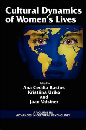 Cultural Dynamics of Women's Lives de Ana Cecilia Bastos