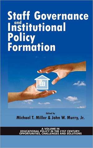 Staff Governance and Institutional Policy Formation (Hc) de Michael T. Miller