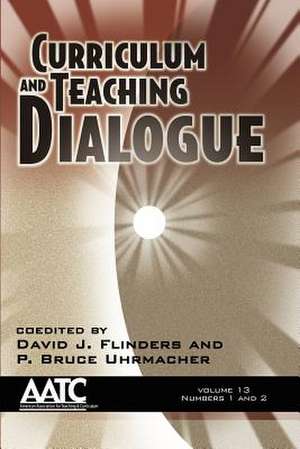 Curriculum and Teaching Dialogue Volume 13, Numbers 1 & 2 de David J. Flinders