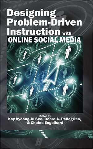 Designing Problem-Driven Instruction with Online Social Media (Hc) de Debra A. Pellegrino