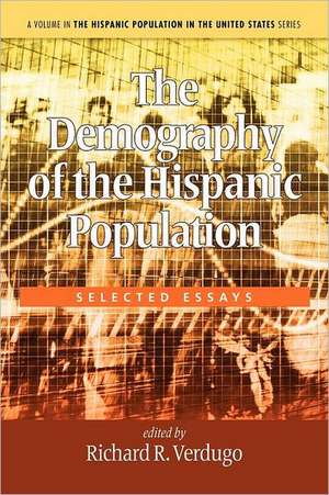 The Demography of the Hispanic Population de Richard R. Verdugo