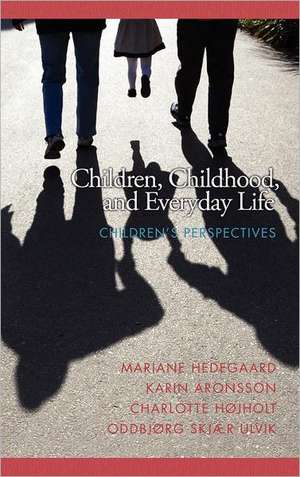 Children, Childhood, and Everyday Life de Karin Aronsson