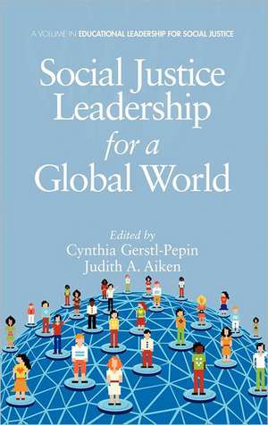 Social Justice Leadership for a Global World (Hc) de Judith A. Aiken