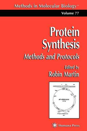 Protein Synthesis: Methods and Protocols de Robin Martin