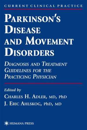 Parkinson’s Disease and Movement Disorders: Diagnosis and Treatment Guidelines for the Practicing Physician de Charles H. Adler