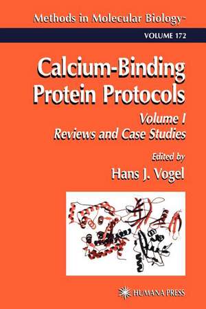 Calcium-Binding Protein Protocols: Volume 1: Reviews and Case Studies de Hans J. Vogel