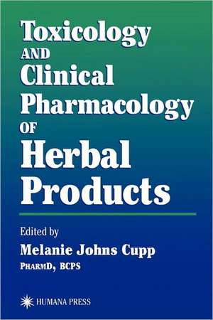 Toxicology and Clinical Pharmacology of Herbal Products de Melanie Johns Cupp