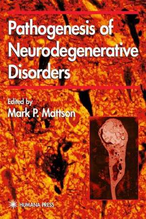 Pathogenesis of Neurodegenerative Disorders de Mark P. Mattson