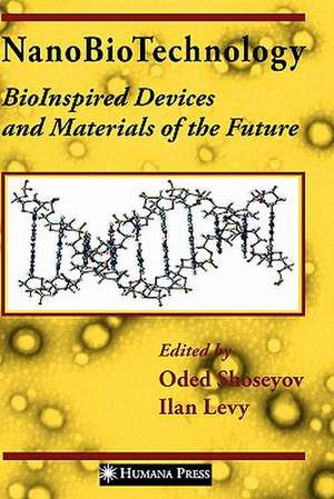NanoBioTechnology: BioInspired Devices and Materials of the Future de Oded Shoseyov