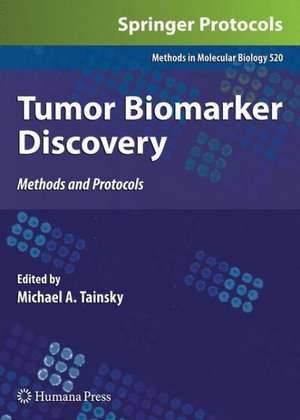 Tumor Biomarker Discovery: Methods and Protocols de Michael A. Tainsky