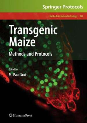 Transgenic Maize: Methods and Protocols de M. Paul Scott