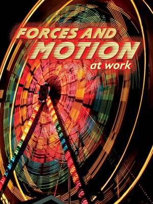 Forces and Motion at Work de Shirley Duke