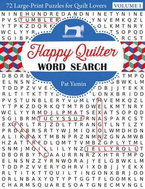 Happy Quilter Word Search: 72 Large Print Puzzles for Quilt Lovers de Pat Yamin