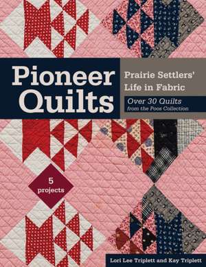 Pioneer Quilts de Lori Lee Triplett