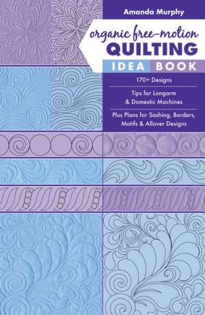 Organic Free-Motion Quilting Idea Book de Amanda Murphy