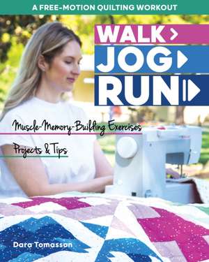 Walk, Jog, Run-A Free-Motion Quilting Workout de Dara Tomasson