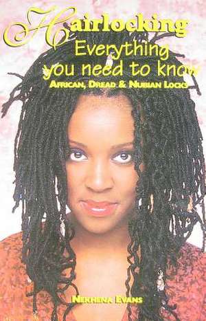 Hairlocking: African, Dread & Nubiam Locks de Nekhena Evans