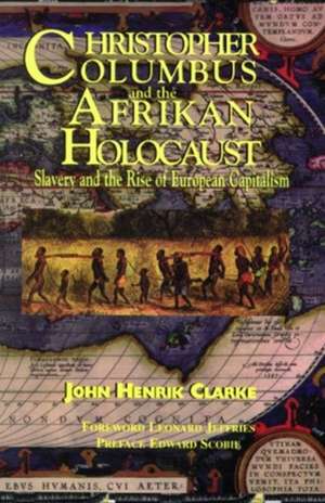 Christopher Columbus and the Afrikan Holocaust: Slavery and the Rise of European Capitalism de Edward Scobie