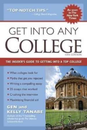 Get Into Any College: The Insider's Guide to Getting Into a Top College de Gen Tanabe