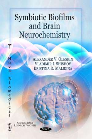 Symbiotic Biofilms & Brain Neurochemistry de Alexander V. Oleskin