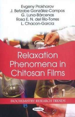 Relaxation Phenomena in Chitosan Films de Evgeny Prokhorov