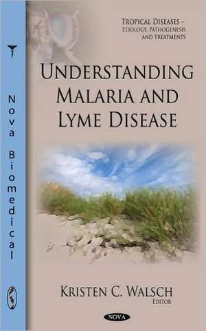 Understanding Malaria & Lyme Disease de Kristen C. Walsch