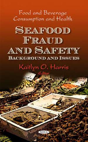 Seafood Fraud & Safety de Kaitlyn O. Harris