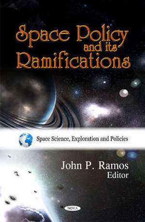 Space Policy & Its Ramifications de John P. Ramos