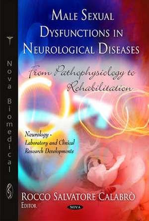 Male Sexual Dysfunctions in Neurological Diseases de Calabro Rocco Salvatore