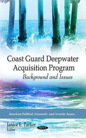 Coast Guard Deepwater Acquisition Program de Janice E. Parker