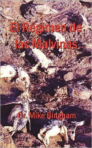 El Regimen de Las Malvinas de Mike Bingham