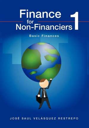 Finance for Non-Financiers 1 de Restrepo, Jose Saul Velasquez