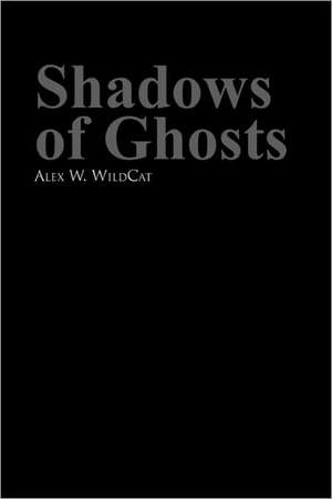 Shadows of Ghosts de Wildcat, Alex W.