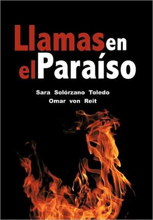 Llamas En El Paraiso de Sara Solorzano Toledo