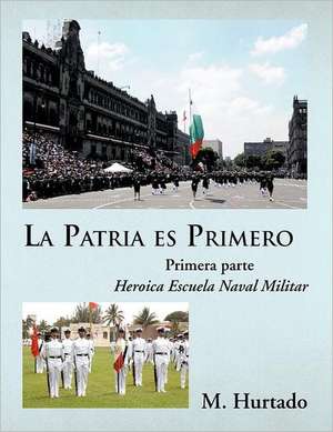 La Patria Es Primero de M. Hurtado