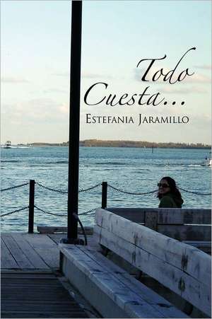 Todo Cuesta... de Estefania Jaramillo