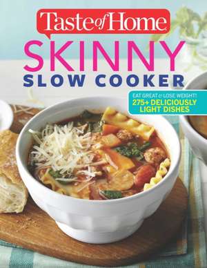 Taste of Home Skinny Slow Cooker: Cook Smart, Eat Smart with 352 Healthy Slow-Cooker Recipes de Editors at Taste of Home