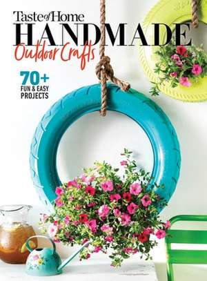 Taste of Home Handmade Outdoor Crafts: 70+ Fun & Easy Projects de Editor's at Taste of Home