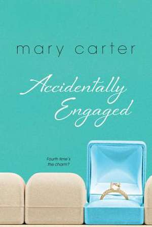 Accidentally Engaged de Mary Carter