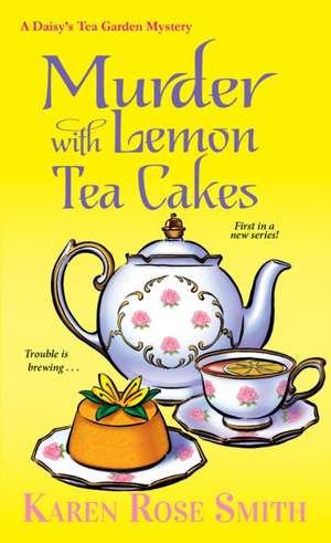 Murder with Lemon Tea Cakes de Karen Rose Smith