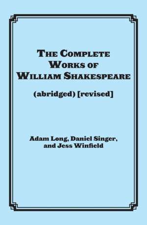 The Complete Works of William Shakespeare (Abridged) [Revised]: Actor's Edition de Adam Long