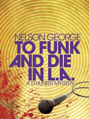 To Funk and Die in LA de Nelson George