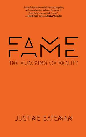 Fame: The Hijacking of Reality de Justine Bateman