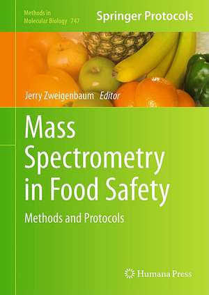 Mass Spectrometry in Food Safety: Methods and Protocols de Jerry Zweigenbaum