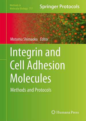 Integrin and Cell Adhesion Molecules: Methods and Protocols de Motomu Shimaoka